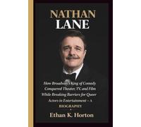 NATHAN LANE: How Broadway’s King of Comedy Conquered Theater, TV, and Film While Breaking Barriers for Queer Actors in Entertainment- A BIOGRAPHY