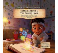 Nathan Neuron and the Bouncy Brain: Understanding Movement, Focus, and How Your Brain Learns Best: 1 (Think Like a Brain!: The Busy Brain Café)