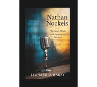 NATHAN NOCKELS: Worship, Work, and the Journey Between