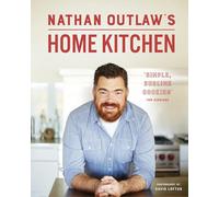 Nathan Outlaw's Home Kitchen: 100 Recipes to Cook for Family and Friends