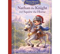 Nathan the Knight and Squire the Horse, A Gentle Brave Hearts Club Story About Courage, Kindness, and Helping Others Feel Safe: A Heartwarming ... Hearts Club: Where gentle courage grows)