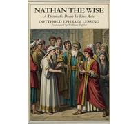 NATHAN THE WISE: A Dramatic Poem In Five Acts