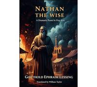 Nathan the Wise: A Dramatic Poem In Five Acts