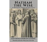 Nathan the Wise: A Dramatic Poem In Five Acts