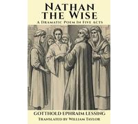 Nathan the Wise: A Dramatic Poem In Five Acts