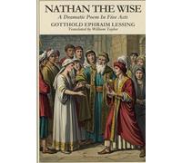 NATHAN THE WISE: A Dramatic Poem In Five Acts