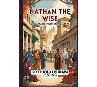 Nathan the Wise: A Dramatic Poem In Five Acts