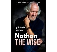 Nathan the Wise: A Dramatic Poem In Five Acts