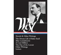 Nathanael West: Novels & Other Writings (LOA #93): The Dream Life of Balso Snell / Miss Lonelyhearts / A Cool Million / The Day of the Locust / other writings / letters (Library of America)