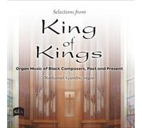 SELECTIONS FROM KING OF KINGS - ORGAN MUSIC OF BLACK COMPOSERS, PAST & PRESENT