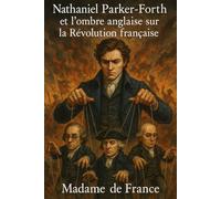 Nathaniel Parker-Forth et l’ombre anglaise sur la Révolution française