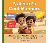 Nathan's Cool Manners: A Rhyming Story About Sharing, Kindness, and Safety for Kids Ages 3-9