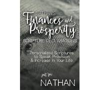 Nathan's Finances and Prosperity Scripture Declarations: Personalized Scriptures to Speak Provision & Increase in Your Life (Nathan's Personalized Scriptures Set)