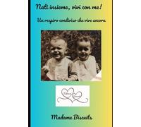 Nati insieme, vivi con me!: Un respiro condiviso che vive ancora (Finche resta Amore)