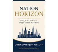 Nation Horizon: Building Strong, Integrated Nations (Human Horizon Theory Library)