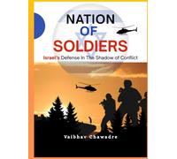 NATION OF SOLDIERS: ISRAEL’S DEFENSE IN THE SHADOW OF CONFLICT