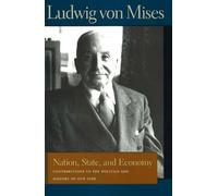 Nation, State, & Economy: Contributions to the Politics & History of Our Time (Ludwig Von Mises Works)
