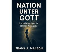 Nation unter Gott: Christlicher Mut im Herzen Amerikas