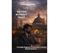 NATION WITHOUT TRUST: Institutional Crisis, Leadership Failure, and the Fragility of Public Trust (NATION AND THE STATESMAN)