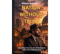 NATION WITHOUT TRUST: Institutional Crisis, Leadership Failure, and the Fragility of Public Trust (NATION AND THE STATESMAN)