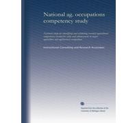National ag. occupations competency study: National study for identifying and validating essential agricultural competencies needed for entry and ... agriculture and agribusiness occupations
