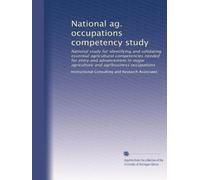 National ag. occupations competency study: National study for identifying and validating essential agricultural competencies needed for entry and ... agriculture and agribusiness occupations