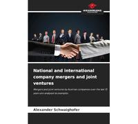National and international company mergers and joint ventures: Mergers and joint ventures by Austrian companies over the last 15 years are analysed as examples