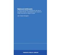 National Arithmetic: In Theory and Practice, Designed for the Use of Canadian Schools...Sanctioned by the Council of Public Instruction for Upper Canada