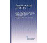 National Art Bank act of 1978: Hearings before the Committee on Human Resources, United States Senate, Ninety-fifth Congress, second session, on S. 2645 ... August 22 and 23, 1978