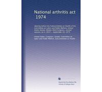 National arthritis act, 1974: Hearing before the Subcommittee on Health of the Committee on Labor and Public Welfare, United States Senate, ... session, on S. 2854 ... September 10, 1974
