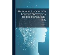 National Association For The Protection Of The Insane, 1880-1882