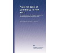 National bank of commerce in New York: An introduction to the character and service of a great American commercial bank
