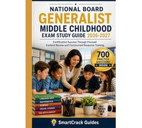 National Board Generalist Middle Childhood Exam Study Guide 2026-2027: Certification Success Through Focused Content Review and Constructed Response Training
