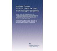 National Cancer Institute's revision of its mammography guidelines: Hearing before the Human Resources and Intergovernmental Relations Subcommittee of ... Third Congress, second session, March 8, 1994