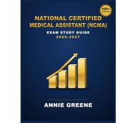 National Certified Medical Assistant (NCMA) Exam Study Guide 2026-2027