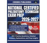 NATIONAL CERTIFIED PHLEBOTOMY TECHNICIAN EXAM PREP 2026-2027: 350+ Practice Questions, Detailed Answer, Explanations, and Prep Insights