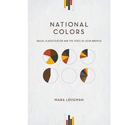National Colors: Racial Classification And The State In Latin America