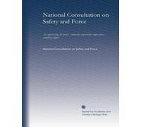 National Consultation on Safety and Force: an opportunity for police - minority community cooperation : summary report