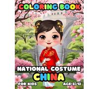 National Costume China Coloring Book for kids Age 3-12: 25 Fun and National Costume China Illustrations for boys and girls