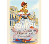 National costumes of the world～Coloring book～: Stress Relieving Designs for Relaxation