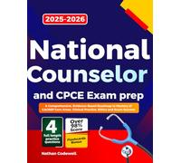 National Counselor and CPCE Exam prep 2026-2027: A Comprehensive, Evidence-Based Roadmap to Mastery of CACREP Core Areas, Clinical Practice, Ethics and Exam Success