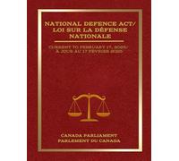 National Defence Act / Loi sur la défense nationale: Current to February 17, 2025 / À jour au 17 février 2025
