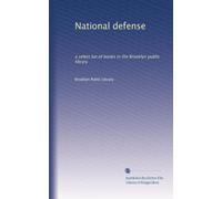 National defense: a select list of books in the Brooklyn public library