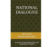 NATIONAL DIALOGUE: EDUCATION TRANSFORMATION AND LEADERSHIP IN NIGERIA