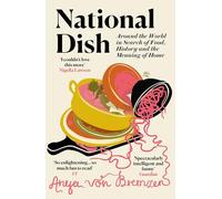 National Dish: Around the World in Search of Food, History and the Meaning of Home