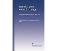 National drug control strategy: progress in the war on drugs, 1989-1992