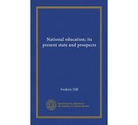 National education; its present state and prospects (v.2)