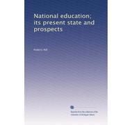 National education; its present state and prospects: Volume 2