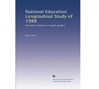 National Education Longitudinal Study of 1988: A profile of parents of eighth graders