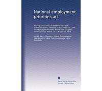 National employment priorities act: Hearing before the Subcommittee on Labor Standards of the Committee on Education and Labor, House of ... session, on H.R. 76 ... August 15, 1978
